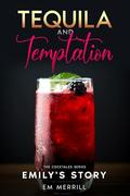 Tequila and Temptation: Emily's Story (The CockTales #1) by EM Merrill