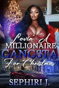 Lovin a Millionaire Gangsta for Christmas by Sephiri J.