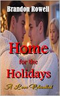 Home for the Holidays: A Love Rekindled by Brandon Rowell