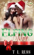 Elfing Mine (Elfing Toys #3) by T.L. Russ