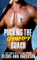 Pucking The Grumpy Coach: A Steamy Alpha Ridge Creek Hockey Romance by Deidre-Ann Anderson