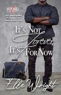 It's Not Forever, It's For Now by Elle Wright