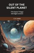 Out of the Silent Planet (The Space Trilogy) by Seraphina Shaw
