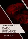 How To Write ... Dark Romance by Evelyn Page