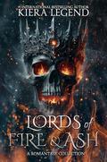 Lords Of Fire & Ash: A Dark Slow Burn Romantasy Three-Books Collection by Kiera Legend