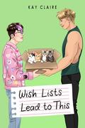 Wish Lists Lead to This (Leads to This #2) by Kay Claire