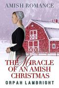 The Miracle of an Amish Christmas by Orpah Lambright