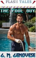 THE POOL GUY (Flash Tales - Homoerotic #13) by G. M. Genovese