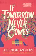 If Tomorrow Never Comes by Allison Ashley