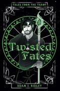 Twisted Fates (Tales from the Tarot #0.5) by Adam J. Ridley