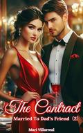 The Contract: Married to Dad’s Friend（2） by Mari Villarreal