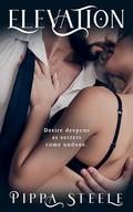 Elevation: Desire deepens as secrets come undone by Pippa Steele