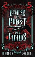 Eclipse of Frost and Fiends by Marlow Locker