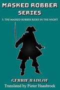 The Masked Robber Rides in the Night (Masked Robber #5) by Gerrie Radlof