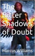The Bitter Shadows of Doubt by Marcus Williams
