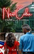 New Cuba: The Way of Freedom by C C