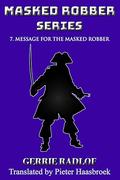 Message for the Masked Robber (Masked Robber #7) by Gerrie Radlof