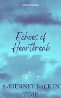 A Journey Back in Time (Echoes of Heartbreak Volume #2) by Kenneth Eshom