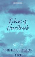 The Illusion of Love (Echoes of Heartbreak Volume #1) by Kenneth Eshom