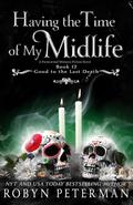 Having the Time of My Midlife: A Paranormal Women’s Fiction Novel: Good To The Last Death, Book Twelve by Robyn Peterman
