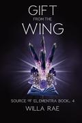 Gift from the Wing by Willa Rae