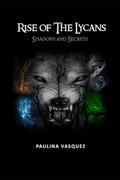 RISE OF THE LYCANS: Shadows And Secrets by Paulina Vasquez