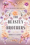 The Beastly Brothers: A Beauty & the Beast retelling with two beasts (Beloved Villains #5) by Rebecca F. Kenney