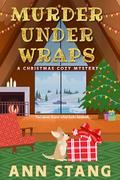 Murder Under Wraps: A Christmas Cozy Mystery (Celebrate the Season With a Mystery #4) by Ann Stang