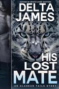 His Lost Mate: A Small Town Paranormal Romance by Delta James