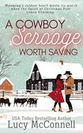 A Cowboy Scrooge Worth Saving: A Christmas Book by Lucy McConnell