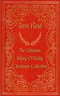 The Ultimate Mary O'Reilly Christmas Collection : Mary O'Reilly Short Story by Terri Reid