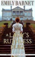 A Lady’s Ruthless Duke by Emily Barnet