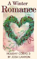 A Winter Romance: Holiday Codas 3 by Josh Lanyon