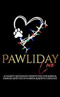 Pawliday Love: A Charity Anthology Benefitting Fur Babies & Families Affected in Florida & North Carolina by Des Sweet