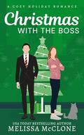 Christmas with the Boss: A Cozy Holiday Romance by Melissa McClone