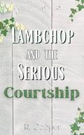Lambchop and the Serious Courtship by R. Cooper