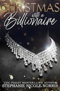 Christmas With A Billionaire by Stephanie Nicole Norris