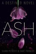 Ash by Shani Petroff, Darci Manley