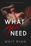 What You Need by Whit Ryan
