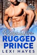 Rescued by the Rugged Prince by Lexi Hayes