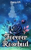 Forever Rosebud by Charly J.M