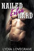 Nailed Extra Hard: Rough First Time With Daddy's Friend by Lydia Lovegrave