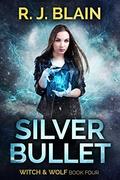 Silver Bullet by R.J. Blain