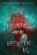 The Haunting Between Us by Paul Michael Winters