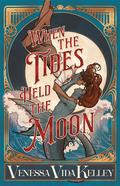 When the Tides Held the Moon by Venessa Vida Kelley