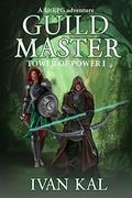 Guild Master (Tower of Power #1) by Ivan Kal