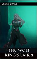 The Wolf King's Lair 3 by Devan Drake