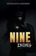 NINE INCHES by Antonia Royal Whitmore