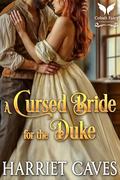 A Cursed Bride for the Duke: A Historical Regency Romance Novel by Harriet Caves