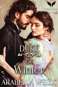 Duke of Winter: A Historical Regency Romance Novel by Arabella Wells